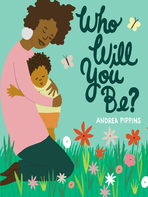 Title details for Who Will You Be? by Andrea Pippins - Wait list